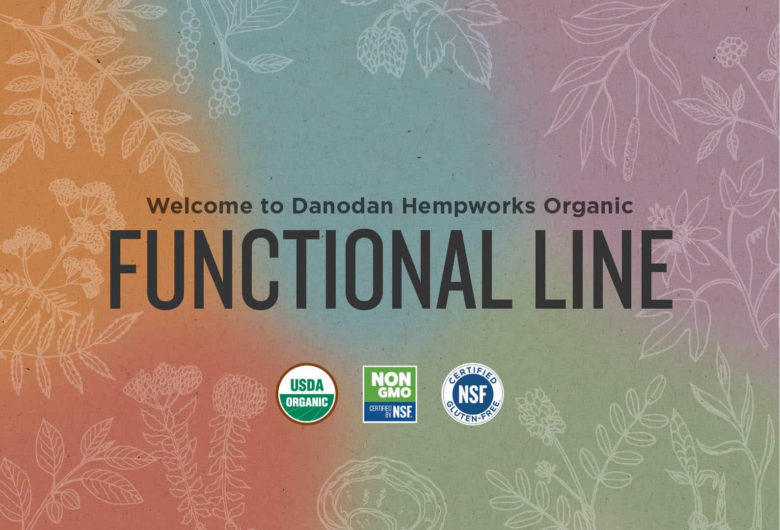 Welcome to Danodan Hempworks Organic Functional Line. USDA Organic, Non-GMO, and Gluten-Free