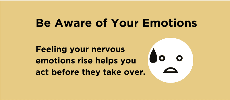 From Nervous to Focused step 1: Be Aware of Your Emotions